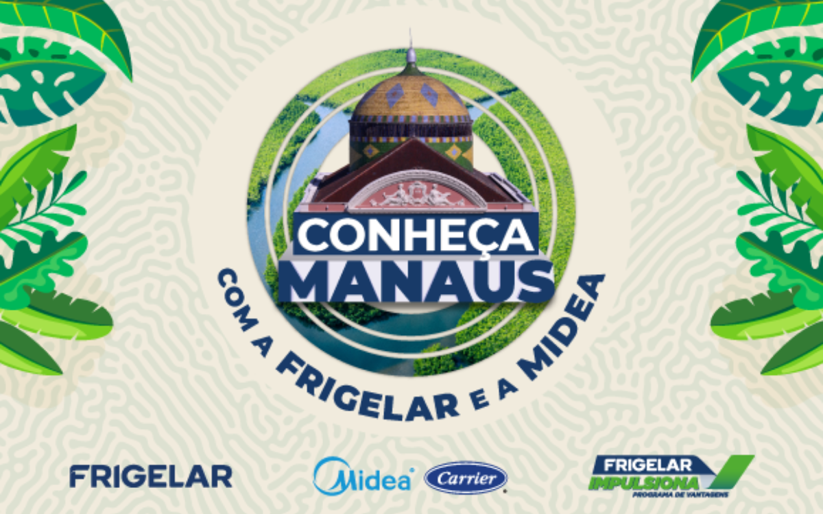 Programa Frigelar Impulsiona: Conheça Manaus Com a Frigelar e a Midea